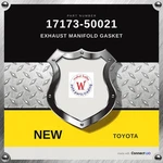 Genuine Toyota Exhaust Manifold Gasket 17173-50021. Fixed Price $74.10.