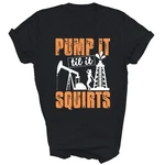 Pump It Til Squirts Oilfield Man Worker Unisex Shirt Gift. Fixed Price $17.82.